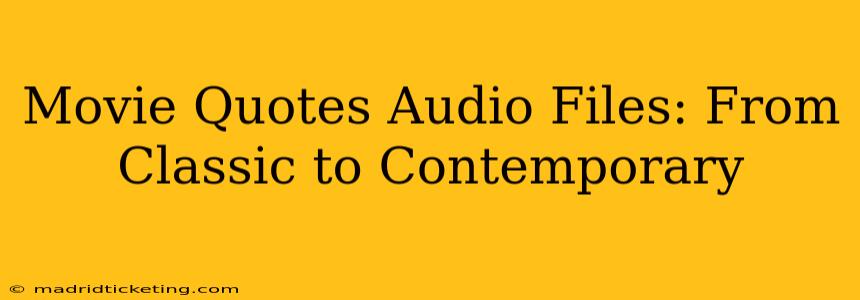Movie Quotes Audio Files: From Classic to Contemporary