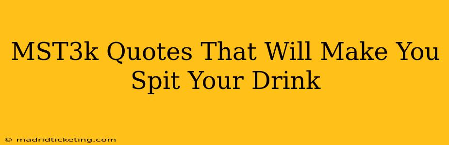 MST3k Quotes That Will Make You Spit Your Drink