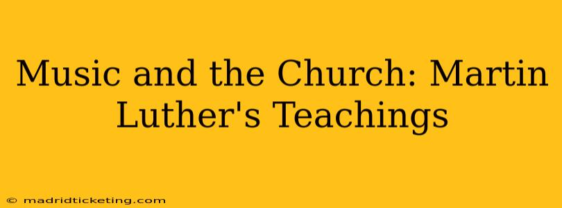 Music and the Church: Martin Luther's Teachings