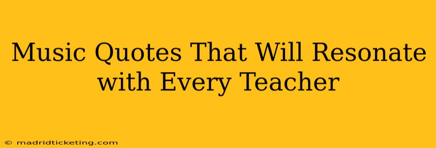 Music Quotes That Will Resonate with Every Teacher