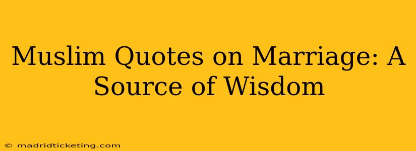 Muslim Quotes on Marriage: A Source of Wisdom