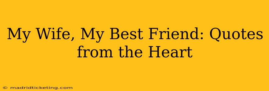 My Wife, My Best Friend: Quotes from the Heart