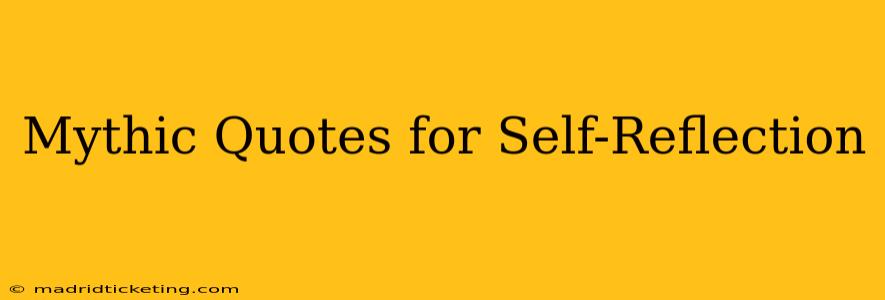 Mythic Quotes for Self-Reflection