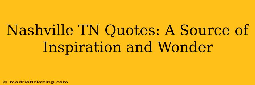 Nashville TN Quotes: A Source of Inspiration and Wonder