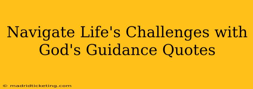 Navigate Life's Challenges with God's Guidance Quotes