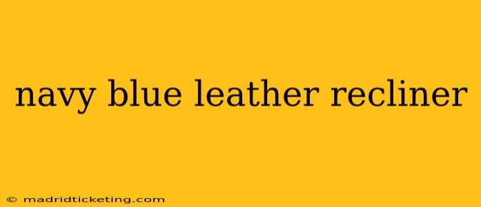 navy blue leather recliner