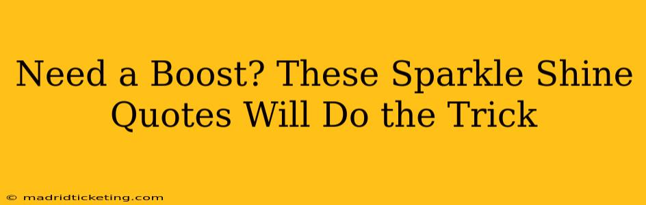 Need a Boost? These Sparkle Shine Quotes Will Do the Trick