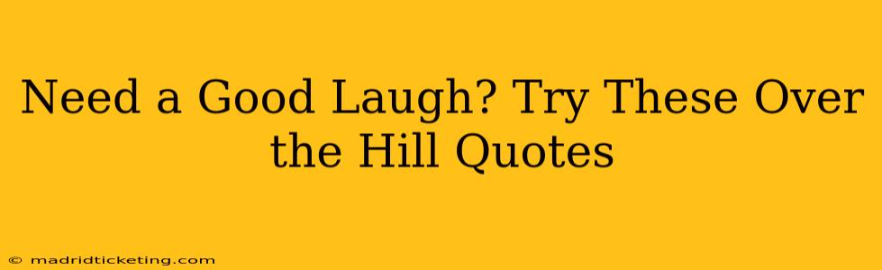Need a Good Laugh? Try These Over the Hill Quotes