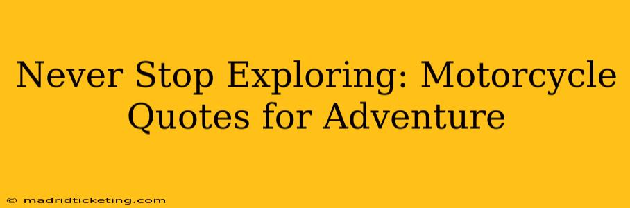 Never Stop Exploring: Motorcycle Quotes for Adventure