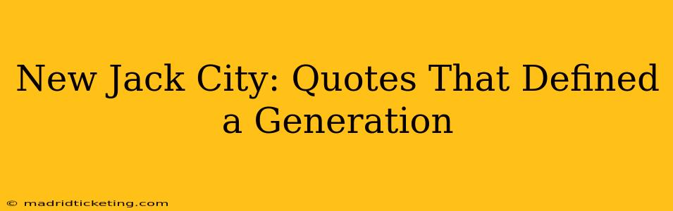 New Jack City: Quotes That Defined a Generation