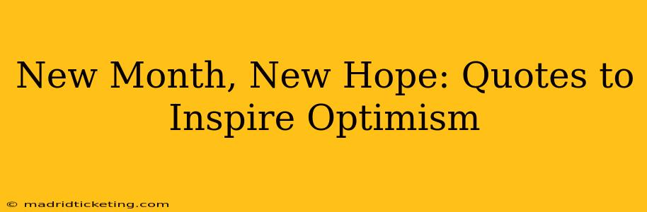 New Month, New Hope: Quotes to Inspire Optimism