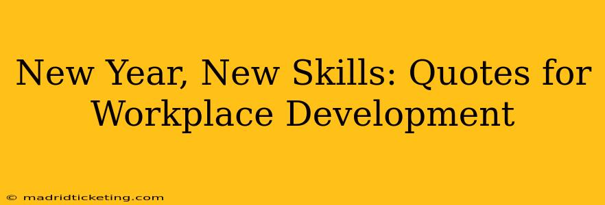 New Year, New Skills: Quotes for Workplace Development