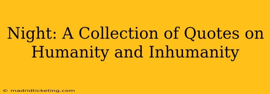 Night: A Collection of Quotes on Humanity and Inhumanity