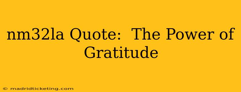 nm32la Quote:  The Power of Gratitude