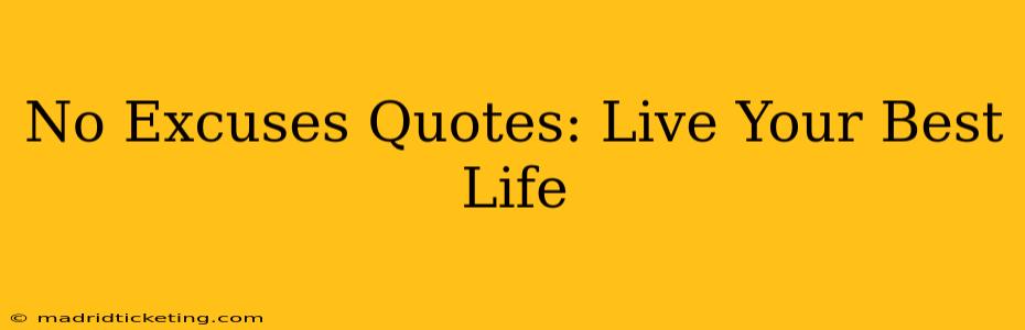 No Excuses Quotes: Live Your Best Life