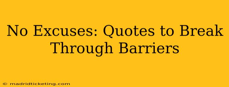 No Excuses: Quotes to Break Through Barriers
