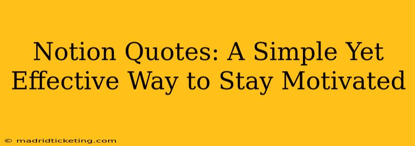 Notion Quotes: A Simple Yet Effective Way to Stay Motivated