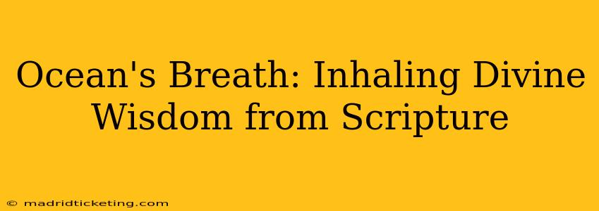 Ocean's Breath: Inhaling Divine Wisdom from Scripture