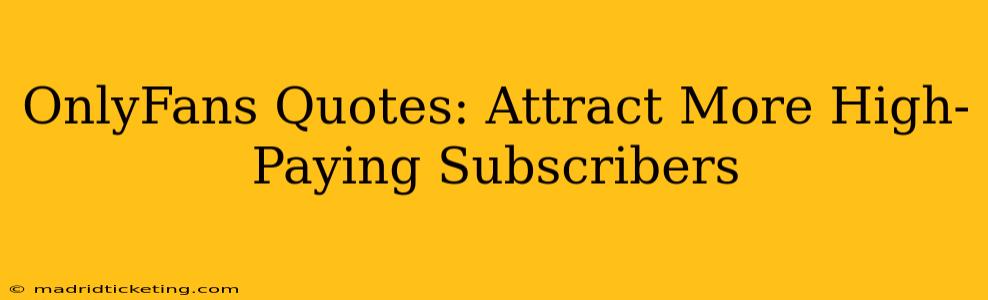 OnlyFans Quotes: Attract More High-Paying Subscribers