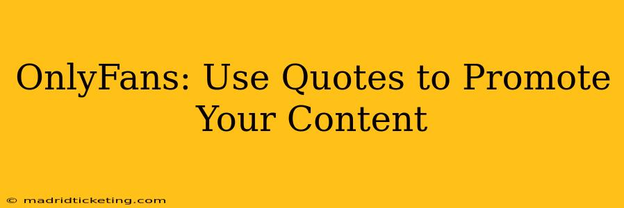 OnlyFans: Use Quotes to Promote Your Content