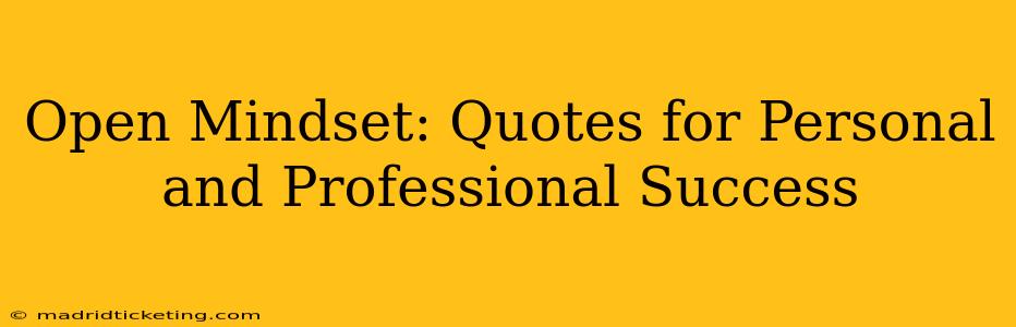 Open Mindset: Quotes for Personal and Professional Success