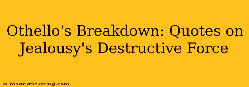 Othello's Breakdown: Quotes on Jealousy's Destructive Force