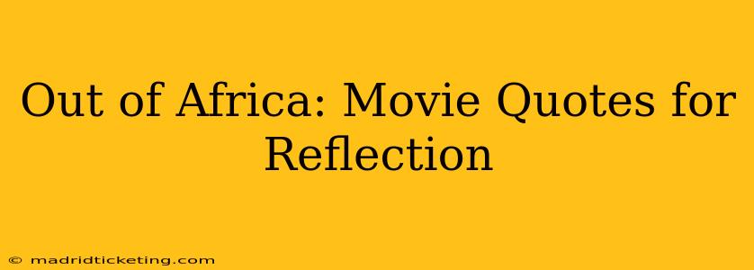 Out of Africa: Movie Quotes for Reflection