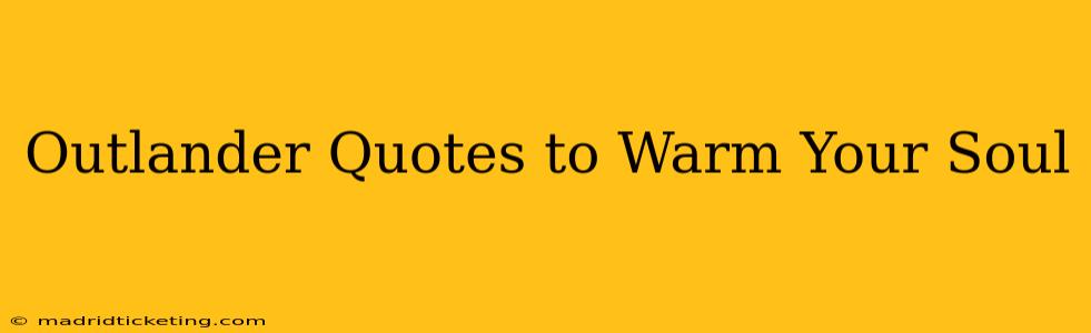 Outlander Quotes to Warm Your Soul