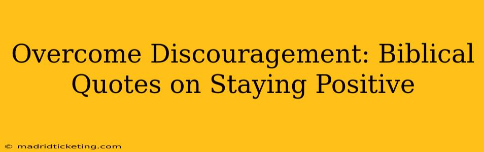 Overcome Discouragement: Biblical Quotes on Staying Positive