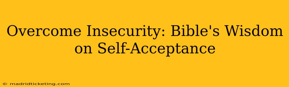 Overcome Insecurity: Bible's Wisdom on Self-Acceptance