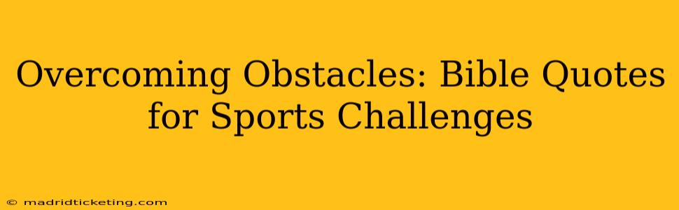 Overcoming Obstacles: Bible Quotes for Sports Challenges