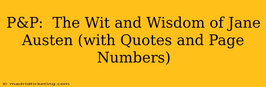 P&P:  The Wit and Wisdom of Jane Austen (with Quotes and Page Numbers)