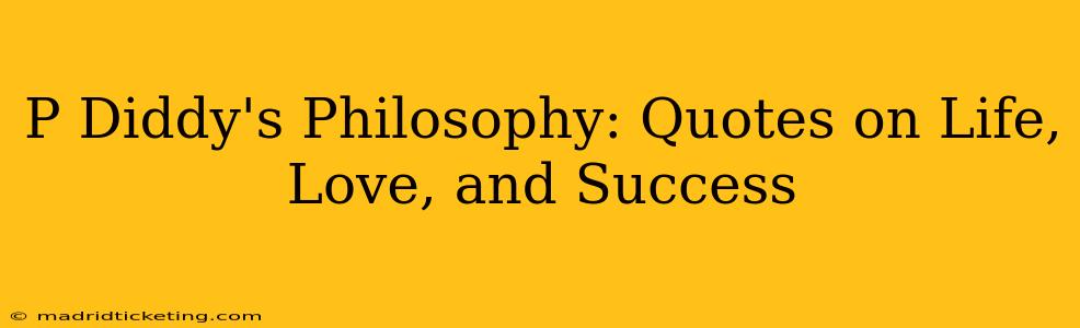 P Diddy's Philosophy: Quotes on Life, Love, and Success