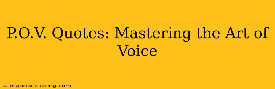 P.O.V. Quotes: Mastering the Art of Voice