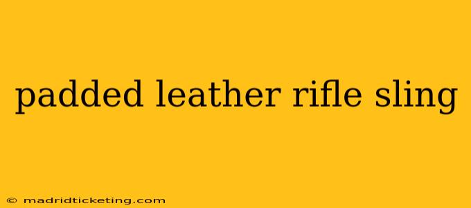 padded leather rifle sling