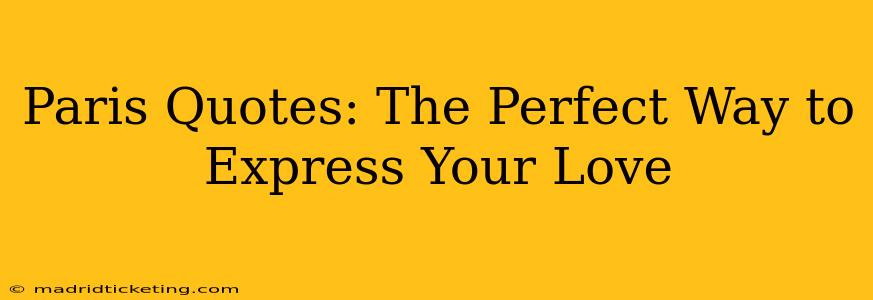 Paris Quotes: The Perfect Way to Express Your Love