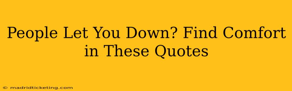 People Let You Down? Find Comfort in These Quotes