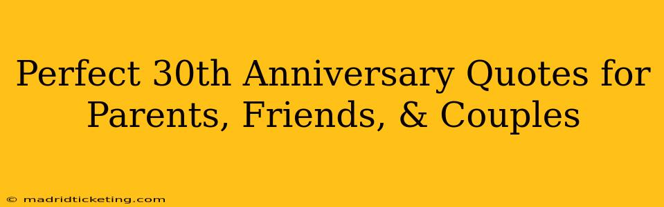 Perfect 30th Anniversary Quotes for Parents, Friends, & Couples