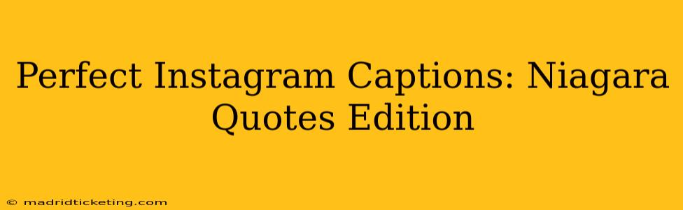 Perfect Instagram Captions: Niagara Quotes Edition