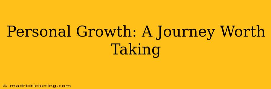 Personal Growth: A Journey Worth Taking