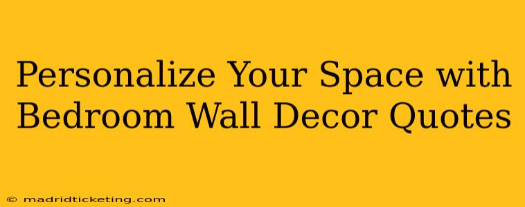 Personalize Your Space with Bedroom Wall Decor Quotes