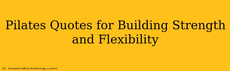 Pilates Quotes for Building Strength and Flexibility