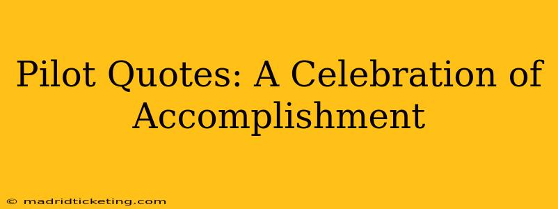 Pilot Quotes: A Celebration of Accomplishment