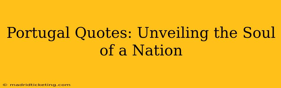Portugal Quotes: Unveiling the Soul of a Nation