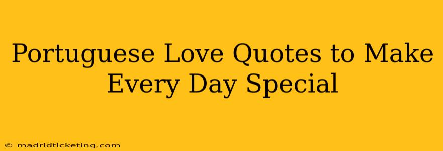 Portuguese Love Quotes to Make Every Day Special