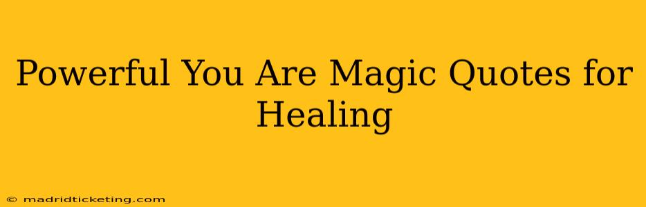 Powerful You Are Magic Quotes for Healing