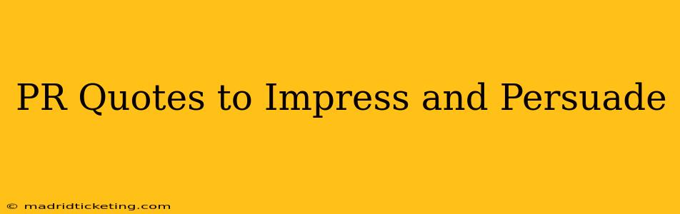 PR Quotes to Impress and Persuade