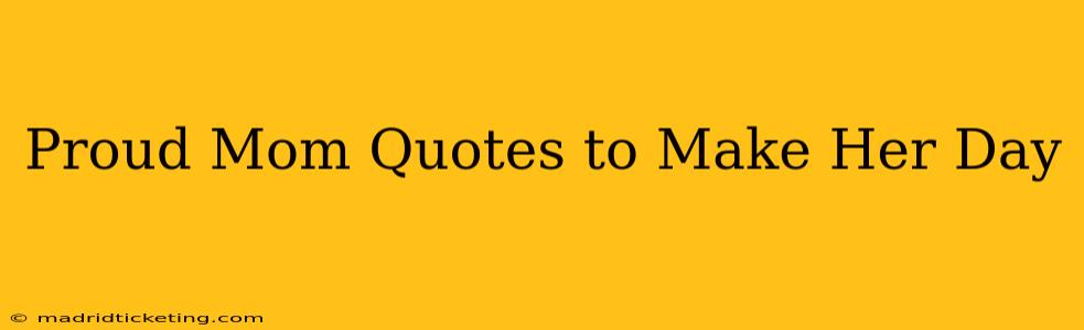 Proud Mom Quotes to Make Her Day