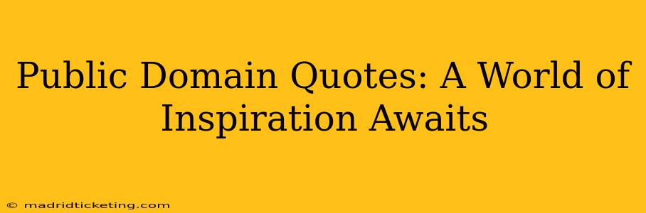 Public Domain Quotes: A World of Inspiration Awaits
