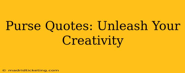 Purse Quotes: Unleash Your Creativity